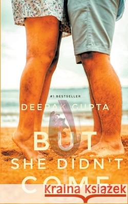 But She Didn't Come Gupta Deepak Gupta 9798201193492