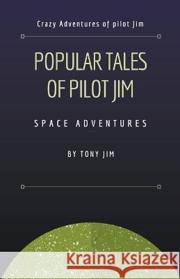 Popular Tales of Pilot Jim Tony Jim 9798201201234