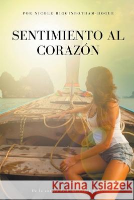 Sentimiento al Corazón Higginbotham-Hogue, Nicole 9798201203351 Draft2Digital