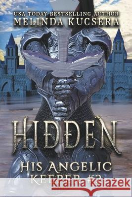 His Angelic Keeper Hidden Melinda Kucsera 9798201204747 Melinda Kucsera
