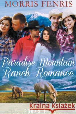 Paradise Mountain Ranch Romance Morris Fenris 9798201208844 Morris Fenris
