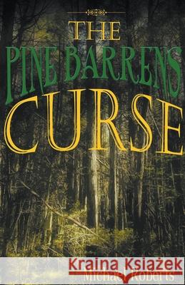 The Pine Barrens Curse Michael Roberts 9798201212919 Michael Roberts