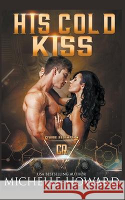 His Cold Kiss Michelle Howard   9798201215231 Mh Publications