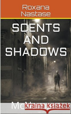 Scents and Shadows Roxana Nastase 9798201216115 Scarlet Leaf Publishing House