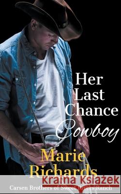 Her Last Chance Cowboy Marie Richards 9798201217280 Marie Richards