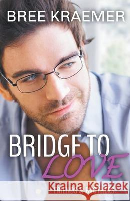 Bridge To Love Bree Kraemer 9798201223724 Bree Kraemer