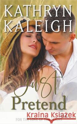 Just Pretend Kathryn Kaleigh 9798201227302 Kst Publishing