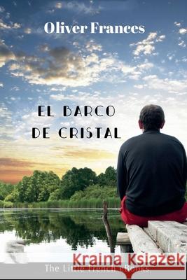 El Barco de Cristal Oliver Frances 9798201227579