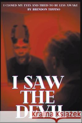 I Saw The Devil Brendon Thutso 9798201228903 Brendon Thutso