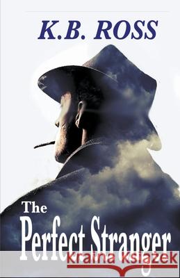The Perfect Stranger K B Ross 9798201230784 Haynes Publications
