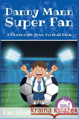Danny Mann Super Fan Ian Slatter 9798201233143 Ian Slatter