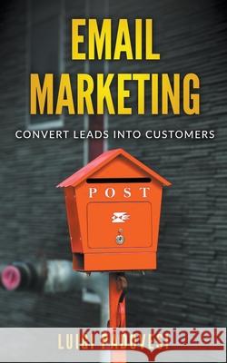 Email Marketing: Convert Leads Into Customers Luigi Padovesi 9798201234331 Luigi Padovesi