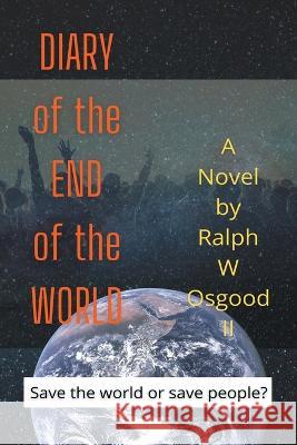 Diary of the End of the World Ralph Osgood 9798201235949 Barnabas Press