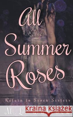 All the Summer Roses Bullock M.L. Bullock 9798201236212 Draft2Digital