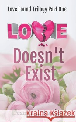 Love Doesn't Exist Deanna L Rowley 9798201239060