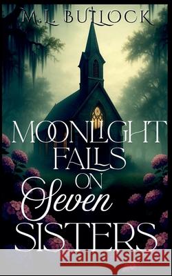 Moonlight Falls On Seven Sisters M L Bullock 9798201245474 M.L. Bullock