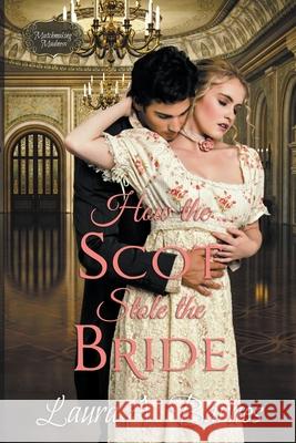 How the Scot Stole the Bride Laura A Barnes 9798201245986 Laura A. Barnes