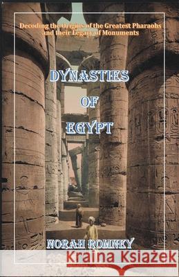 Dynasties of Egypt Norah Romney Dttv Publications  9798201249847 Norah Romney