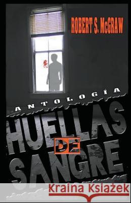 Huellas de sangre Robert S McGraw 9798201255107 Wilmer Antonio Velasquez Peraza