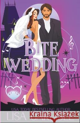 Bite Wedding Lisa Carlisle   9798201257941 Lisa Carlisle