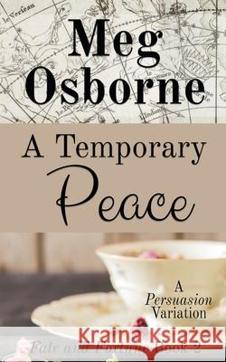 A Temporary Peace: A Persuasion Variation Meg Osborne 9798201259549