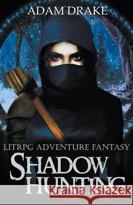Shadow Hunting: LitRPG Adventure Fantasy Adam Drake 9798201261306 Adam Drake