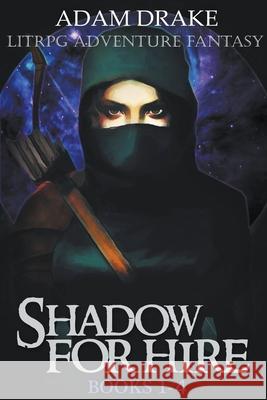 Shadow For Hire Books 1-4: LitRPG Adventure Fantasy Adam Drake 9798201269159