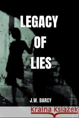 Legacy Of Lies Jw Darcy 9798201272296 APS Books