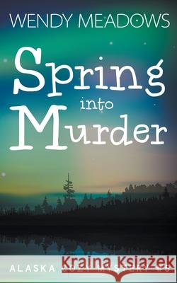 Spring into Murder Meadows Wendy Meadows 9798201275754