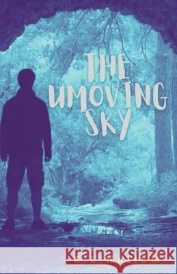 The Unmoving Sky Hallam K.L. Hallam 9798201285258 Draft2Digital