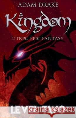 Kingdom Level Two: LitRPG Epic Fantasy Adam Drake 9798201286637 Adam Drake