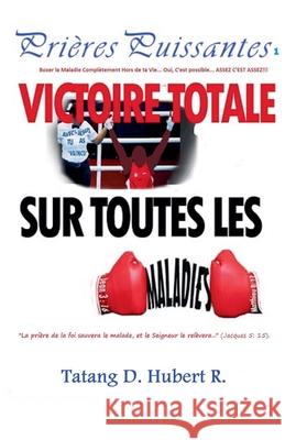 Victoire Totale sur les Maladies Tatang D Hubert R   9798201287559 Prince Hubert Tatang