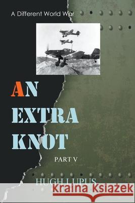 An Extra Knot part V LUPUS HUGH LUPUS 9798201287771