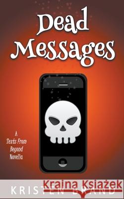 Dead Messages Kristen Brand 9798201289119 Kristen Brand