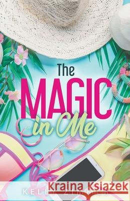 The Magic in Me Kelly Zimmer 9798201290207 Kelly Zimmer