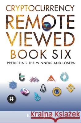 Cryptocurrency Remote Viewed: Book Six Joe, Kiwi 9798201306120 Draft2Digital
