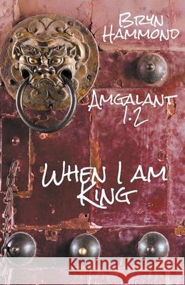 When I am King Bryn Hammond 9798201313272 Bryn Hammond