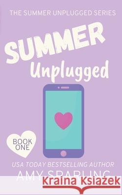 Summer Unplugged Amy Sparling 9798201316297 Amy Sparling