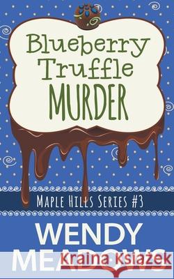 Blueberry Truffle Murder Meadows Wendy Meadows 9798201319304