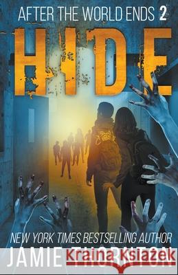 After The World Ends: Hide (Book 2) Jamie Thornton 9798201321659