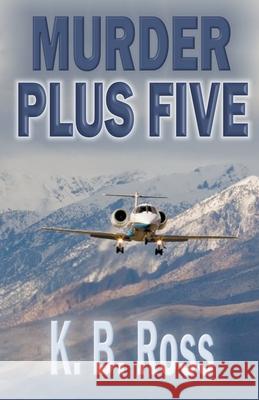 Murder Plus Five K B Ross   9798201321833 Haynes Publications