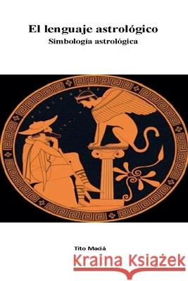 El Lenguaje Astrológico Tito Maciá 9798201322649 Little French eBooks