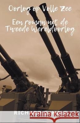Oorlog op Volle Zee Richard G Hole 9798201325855 Richard G. Hole