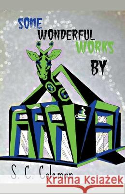 Some Wonderful Works by S. C. Coleman S C Coleman 9798201328047 S. C. Coleman
