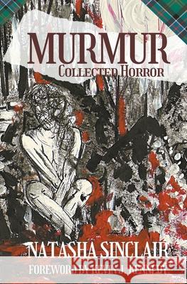 Murmur: Collected Horror Natasha Sinclair 9798201330910