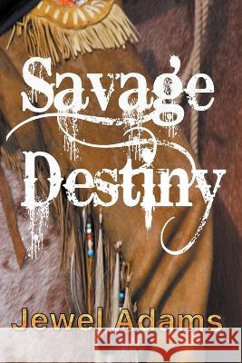 Savage Destiny Jewel Adams 9798201332563 Jewel Adams