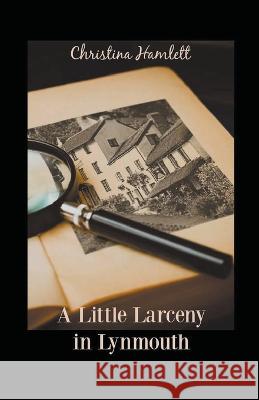 A Little Larceny in Lynmouth Christina Hamlett 9798201344269 Christina Hamlett