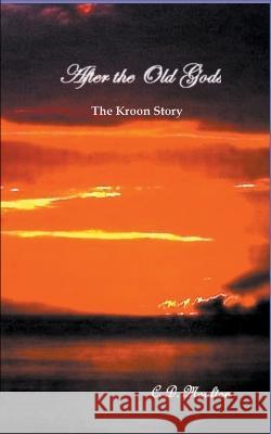 After the Old Gods C D Moulton 9798201345822 C. D. Moulton