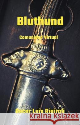Bluthund- Comunidad Virtual Oscar Luis Rigiroli 9798201347789