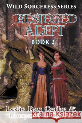 Besieged Adept Margaret L Carter, Leslie Roy Carter 9798201348205 Writers Exchange E-Publishing